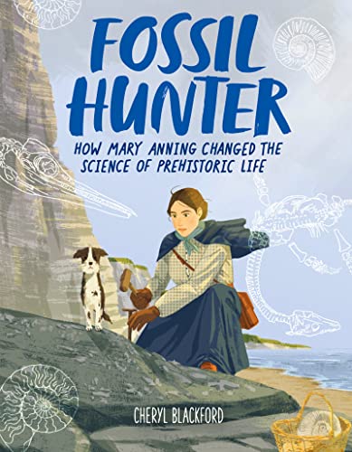 Stock image for Fossil Hunter: How Mary Anning Changed the Science of Prehistoric Life for sale by Goodwill Books