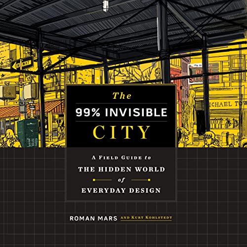 Stock image for The 99% Invisible City : A Field Guide to the Hidden World of Everyday Design for sale by Better World Books