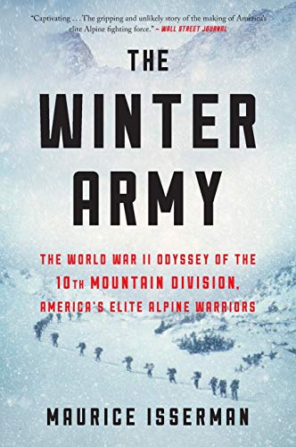 Stock image for The Winter Army: The World War II Odyssey of the 10th Mountain Division, Americas Elite Alpine Warriors for sale by Red's Corner LLC