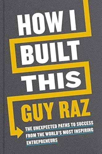 9780358424239: How I Built This: The Unexpected Paths to Success from the World's Most Inspiring Entrepreneurs