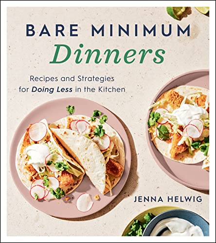 Stock image for Bare Minimum Dinners: Recipes and Strategies for Doing Less in the Kitchen for sale by Ebooksweb
