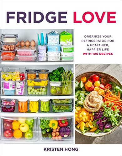 Stock image for Fridge Love: Organize Your Refrigerator for a Healthier, Happier Life-with 100 Recipes for sale by Chiron Media