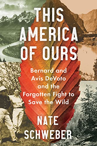 Stock image for This America Of Ours: Bernard and Avis DeVoto and the Forgotten Fight to Save the Wild for sale by SecondSale