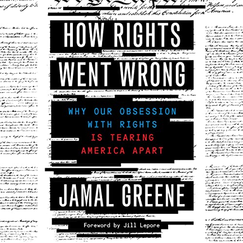 9780358450245: How Rights Went Wrong: Why Our Obsession with Rights Is Tearing America Apart