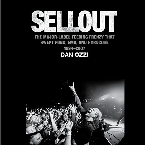 Stock image for Sellout: The Major-Label Feeding Frenzy That Swept Punk, Emo, and Hardcore (19942007) for sale by Mega Buzz