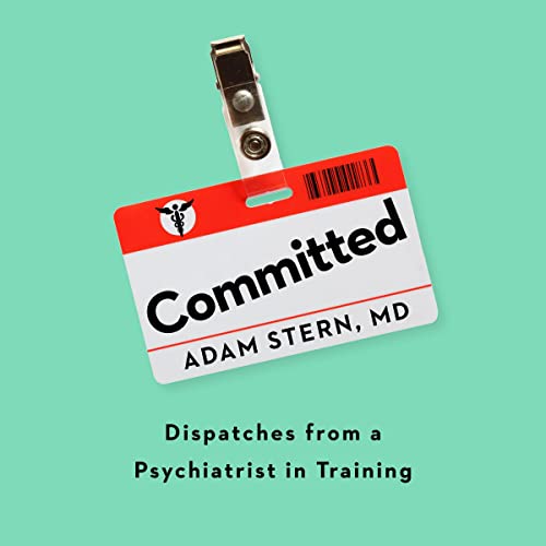 9780358450351: Committed: Dispatches from a Psychiatrist in Training