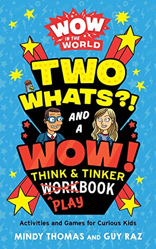 Stock image for Wow in the World: Two Whats?! and a Wow! Think & Tinker Playbook: Activities and Games for Curious Kids for sale by Once Upon A Time Books