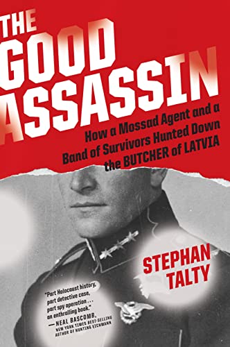 Beispielbild fr Good Assassin: How a Mossad Agent & a Band of Survivors Hunted Down the Butcher of Latvia zum Verkauf von Powell's Bookstores Chicago, ABAA