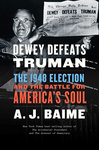 Beispielbild fr Dewey Defeats Truman: The 1948 Election and the Battle for America's Soul zum Verkauf von BooksRun