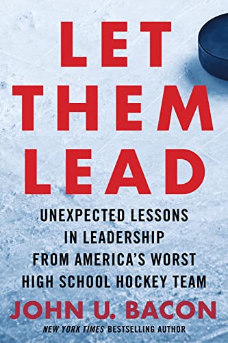 Stock image for Let Them Lead : Unexpected Lessons in Leadership from America's Worst High School Hockey Team for sale by Better World Books