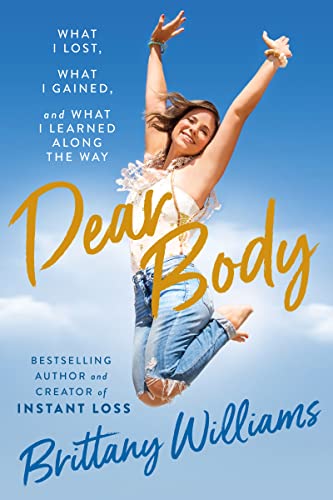 Stock image for Dear Body: What I Lost, What I Gained, and What I Learned Along the Way for sale by Monster Bookshop
