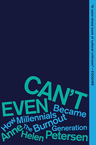 Stock image for Can't Even: How Millennials Became the Burnout Generation for sale by ZBK Books