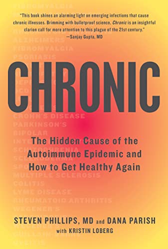 Imagen de archivo de Chronic : The Hidden Cause of the Autoimmune Epidemic and How to Get Healthy Again a la venta por Better World Books