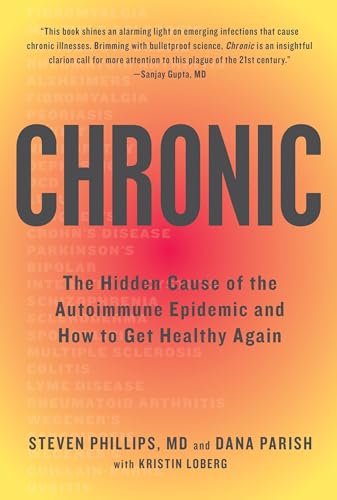Stock image for Chronic : The Hidden Cause of the Autoimmune Epidemic and How to Get Healthy Again for sale by Better World Books