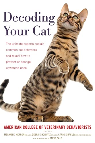 Beispielbild fr Decoding Your Cat: The Ultimate Experts Explain Common Cat Behaviors and Reveal How to Prevent or Change Unwanted Ones zum Verkauf von Goodwill San Antonio