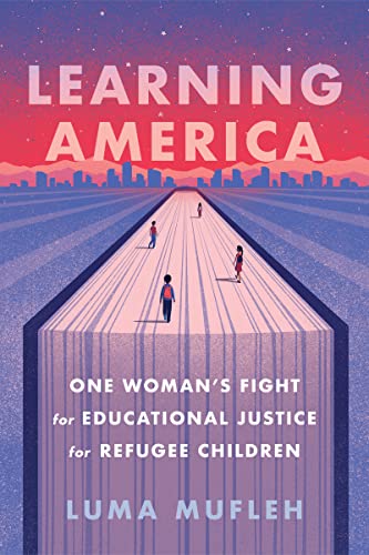 Stock image for Learning America: One Woman's Fight for Educational Justice for Refugee Children for sale by Dream Books Co.