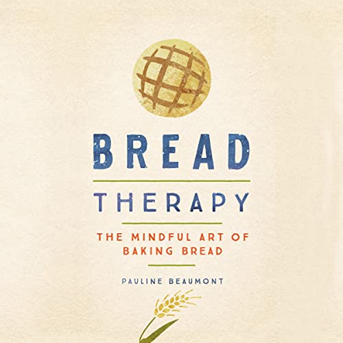 Stock image for Bread Therapy: The Mindful Art of Baking Bread for sale by Mega Buzz