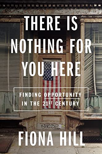 Imagen de archivo de There Is Nothing for You Here: Finding Opportunity in the Twenty-First Century a la venta por Chiron Media