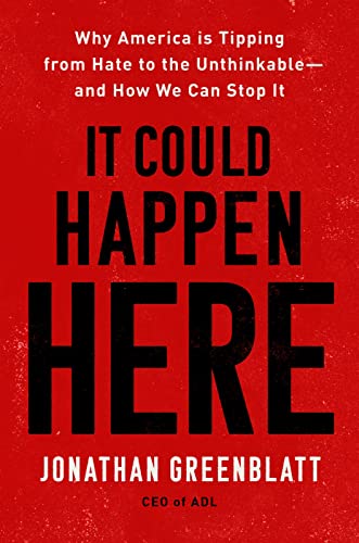 

It Could Happen Here: Why America Is Tipping from Hate to the UnthinkableAnd How We Can Stop It [signed]