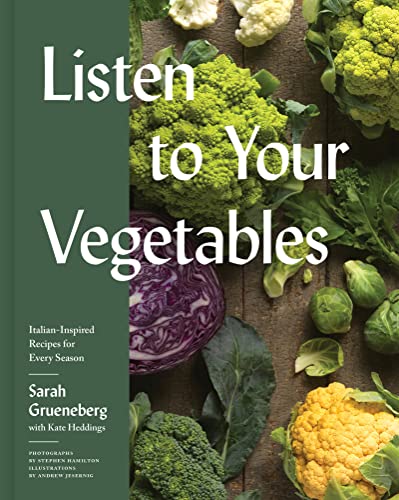 Stock image for Listen To Your Vegetables: Italian-Inspired Recipes for Every Season for sale by ChristianBookbag / Beans Books, Inc.