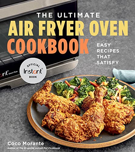Beispielbild fr The Ultimate Air Fryer Oven Cookbook: Easy Recipes That Satisfy zum Verkauf von ThriftBooks-Dallas