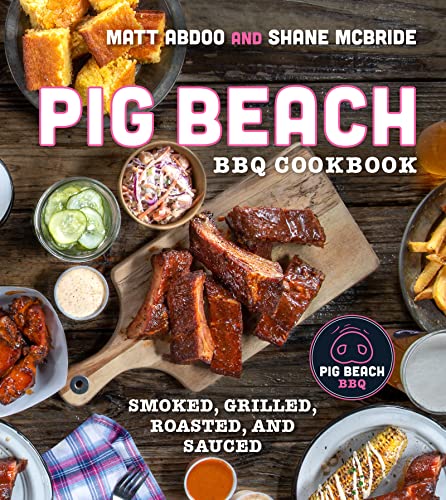 Stock image for Pig Beach BBQ Cookbook: Smoked, Grilled, Roasted, and Sauced for sale by Monster Bookshop