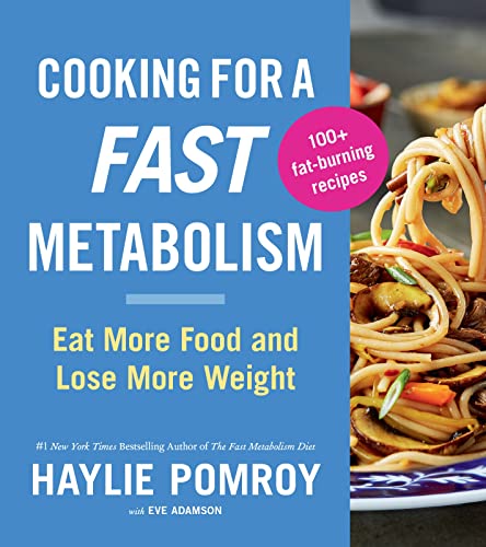 Imagen de archivo de Cooking For A Fast Metabolism: Eat More Food and Lose More Weight a la venta por Ebooksweb