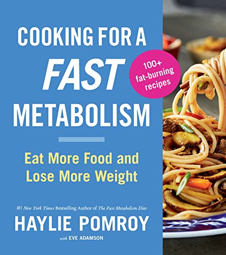 Stock image for Cooking For A Fast Metabolism: Eat More Food and Lose More Weight for sale by BookShop4U