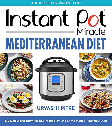 Stock image for Instant Pot Miracle Mediterranean Diet Cookbook: 100 Simple and Tasty Recipes Inspired by One of the World's Healthiest Diets for sale by Monster Bookshop