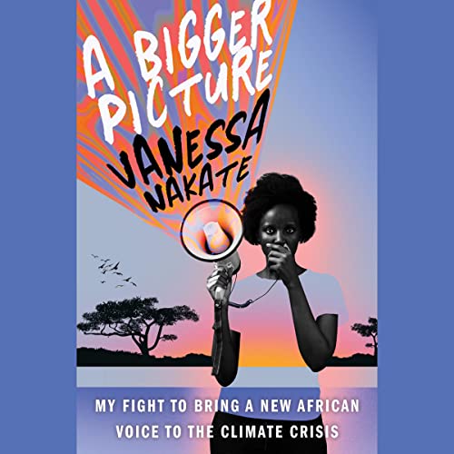Stock image for A Bigger Picture: My Fight to Bring a New African Voice to the Climate Crisis for sale by Mega Buzz