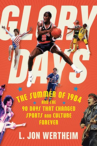 Imagen de archivo de Glory Days: The Summer of 1984 and the 90 Days That Changed Sports and Culture Forever a la venta por Wonder Book