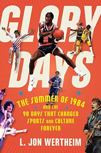 Stock image for Glory Days: The Summer of 1984 and the 90 Days That Changed Sports and Culture Forever for sale by BooksRun