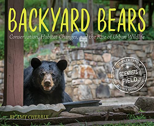 Beispielbild fr Backyard Bears: Conservation, Habitat Changes, and the Rise of Urban Wildlife (Scientists in the Field) zum Verkauf von Blue Vase Books