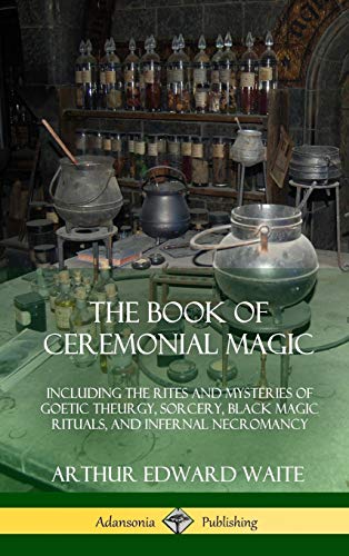 Beispielbild fr The Book of Ceremonial Magic: Including the Rites and Mysteries of Goetic Theurgy, Sorcery, Black Magic Rituals, and Infernal Necromancy (Hardcover) zum Verkauf von Lucky's Textbooks