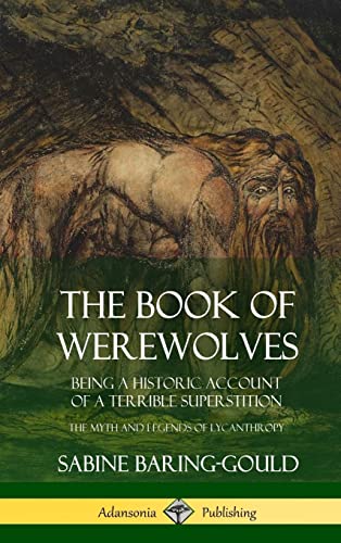 Stock image for The Book of Werewolves: Being a Historic Account of a Terrible Superstition; the Myth and Legends of Lycanthropy (Hardcover) for sale by Lucky's Textbooks
