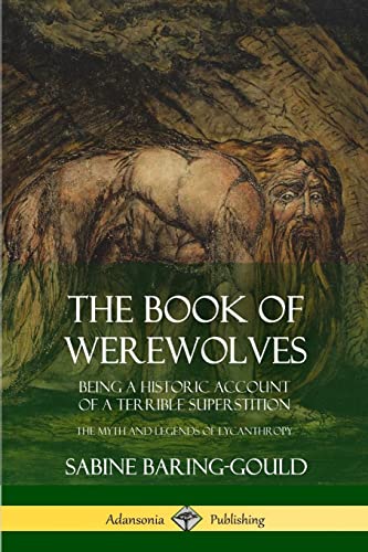 Stock image for The Book of Werewolves: Being a Historic Account of a Terrible Superstition; the Myth and Legends of Lycanthropy for sale by Books Unplugged