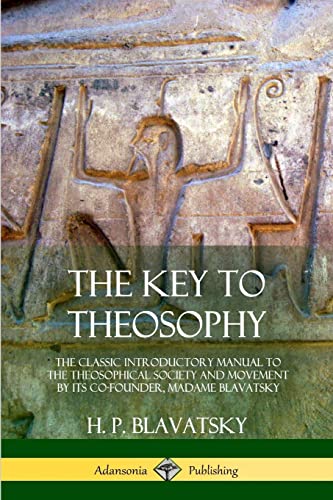 Beispielbild fr The Key to Theosophy: The Classic Introductory Manual to the Theosophical Society and Movement by Its Co-Founder, Madame Blavatsky zum Verkauf von AwesomeBooks