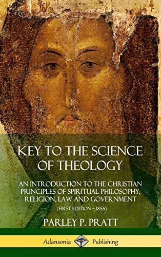Beispielbild fr Key to the Science of Theology: An Introduction to the Christian Principles of Spiritual Philosophy, Religion, Law and Government (Hardcover) zum Verkauf von Lucky's Textbooks