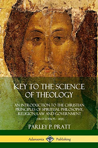 Beispielbild fr Key to the Science of Theology: An Introduction to the Christian Principles of Spiritual Philosophy, Religion, Law and Government zum Verkauf von GF Books, Inc.