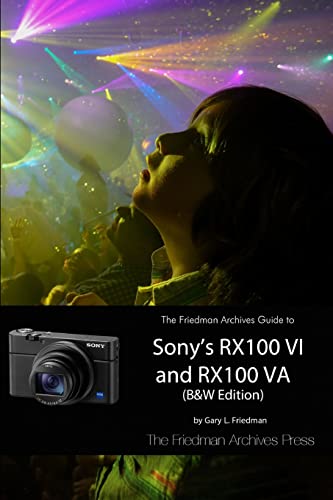 Beispielbild fr The Friedman Archives Guide to Sony's RX100 VI and RX100 VA (B&W Edition) zum Verkauf von Zoom Books Company