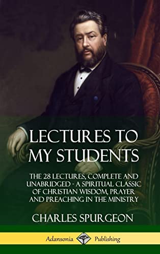 Stock image for Lectures to My Students: The 28 Lectures, Complete and Unabridged, A Spiritual Classic of Christian Wisdom, Prayer and Preaching in the Ministry (Hardcover) for sale by Lucky's Textbooks