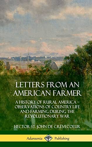 Stock image for Letters from an American Farmer: A History of Rural America, Observations of Country Life and Farming during the Revolutionary War (Hardcover) for sale by Ria Christie Collections