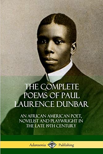 Stock image for The Complete Poems of Paul Laurence Dunbar: An African American Poet, Novelist and Playwright in the Late 19th Century for sale by GF Books, Inc.