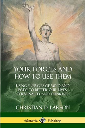 Beispielbild fr Your Forces and How to Use Them: Using Energies of Mind and Body to Better Our Lives, Personality and Thinking zum Verkauf von GF Books, Inc.