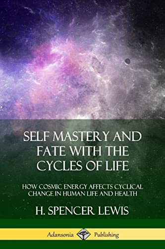 Imagen de archivo de Self Mastery and Fate with the Cycles of Life: How Cosmic Energy Affects Cyclical Change in Human Life and Health a la venta por GF Books, Inc.