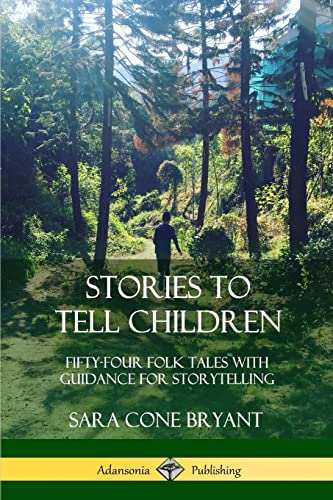 Beispielbild fr Stories to Tell Children: Fifty-Four Folk Tales with Guidance for Storytelling zum Verkauf von GF Books, Inc.