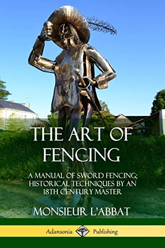 9780359045648: The Art of Fencing: A Manual of Sword Fencing; Historical Techniques by an 18th Century Master