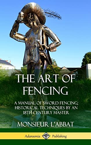 Beispielbild fr The Art of Fencing: A Manual of Sword Fencing; Historical Techniques by an 18th Century Master (Hardcover) zum Verkauf von Lucky's Textbooks