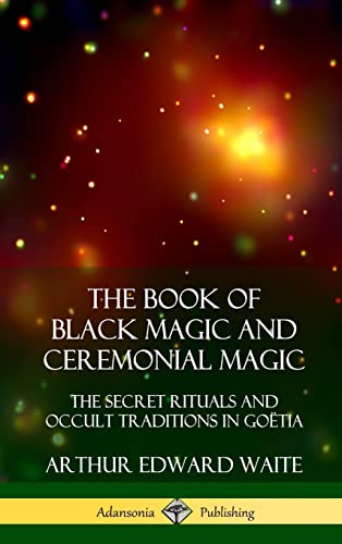 Stock image for The Book of Black Magic and Ceremonial Magic: The Secret Rituals and Occult Traditions in Gotia (Hardcover) for sale by Lucky's Textbooks