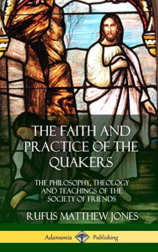 Beispielbild fr The Faith and Practice of the Quakers: The Philosophy, Theology and Teachings of the Society of Friends (Hardcover) zum Verkauf von Lucky's Textbooks